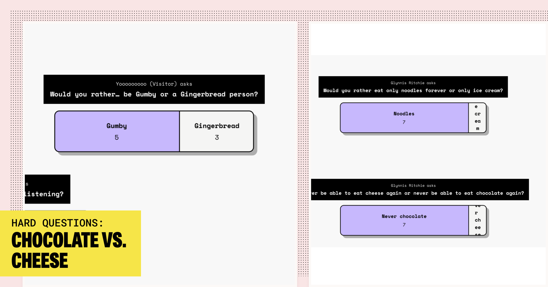 The questions "Would you rather be Gumby or a Gingerbread person?" and "Would you rather eat only noodles forever or only ice cream?" appear, among others, with pill-shaped buttons underneath that reveal the answer and total votes an answer received. More people voted to be Gumby and eat noodles when answering this or that.
