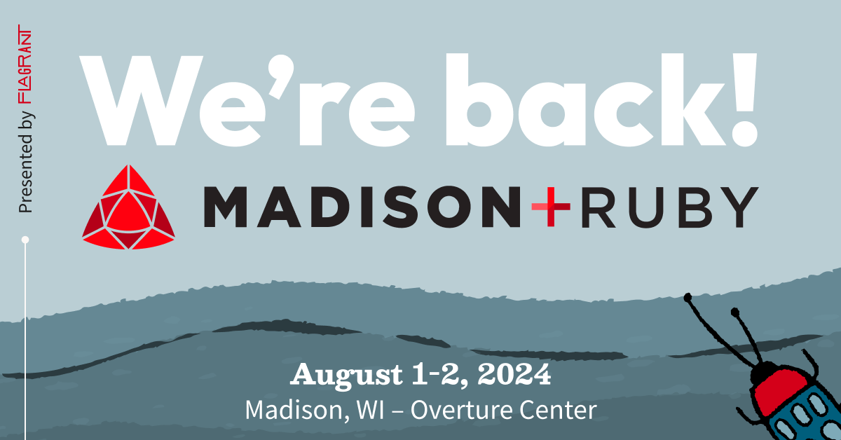 A hand-sketched style illustration of a blue beetle with a red head angled towards the words: We’re back! Madison+ Ruby. August 1-2, 2024. Madison, WI - Overture Center. Presented by Flagrant