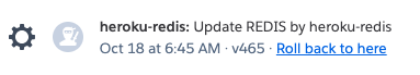 Image depicts entry from Heroku Activity log reading: 'heroku-redis: Update REDIS by heroku-redis' occuring at 'Oct 18 at 6:45AM'