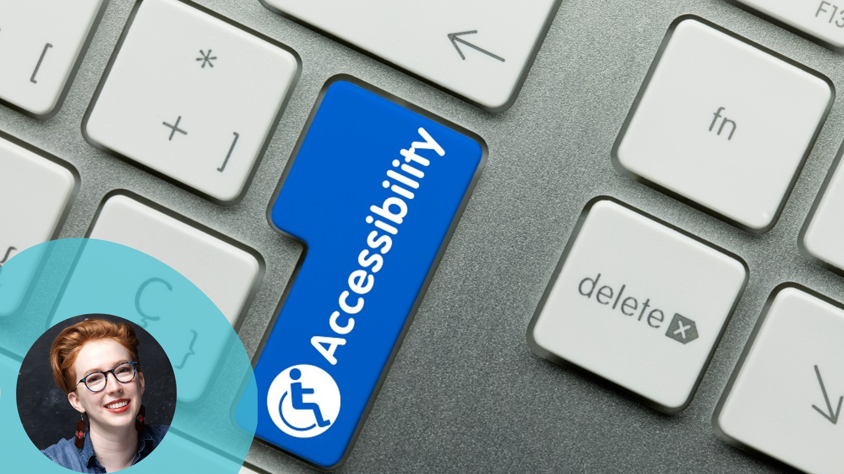 An image of a keyboard with a large blue button with the word accessibility and in the lower left corner there is a picture of Glynnis Ritchie.